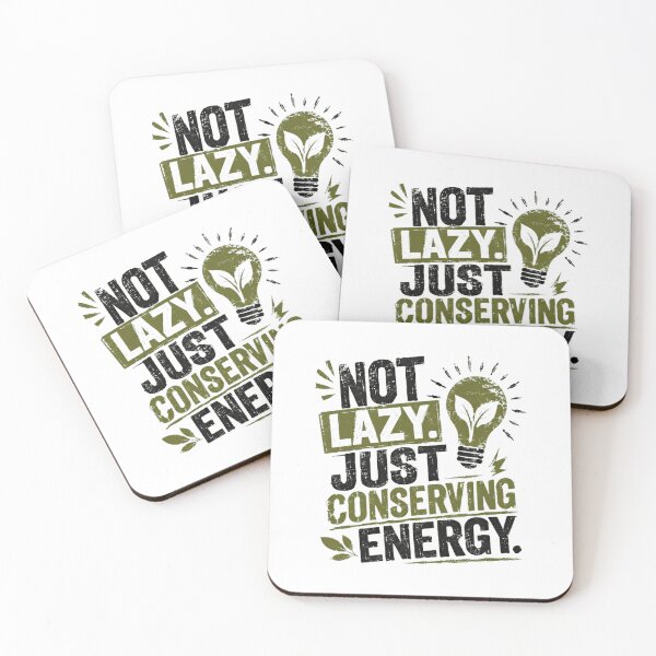 Item preview, Not Lazy. Just Conserving Energy. Funny Humorous Quote Energy Saver designed and sold by HumansStuck12.