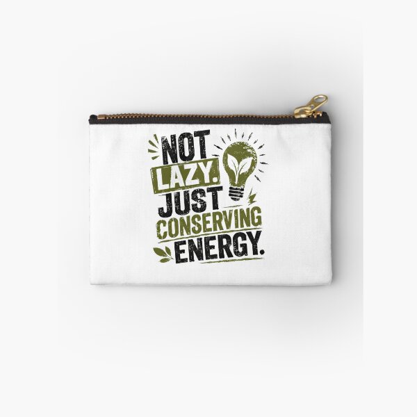 Item preview, Not Lazy. Just Conserving Energy. Funny Humorous Quote Energy Saver designed and sold by HumansStuck12.