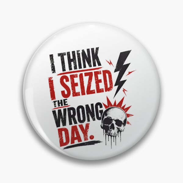 Item preview, I Think I Seized The Wrong Day Sarcastic Dark Humor Rebellious Attitude designed and sold by HumansStuck12.