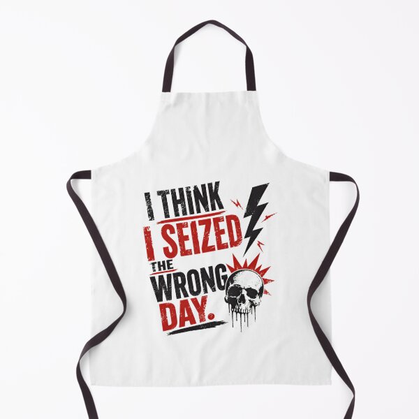Item preview, I Think I Seized The Wrong Day Sarcastic Dark Humor Rebellious Attitude designed and sold by HumansStuck12.