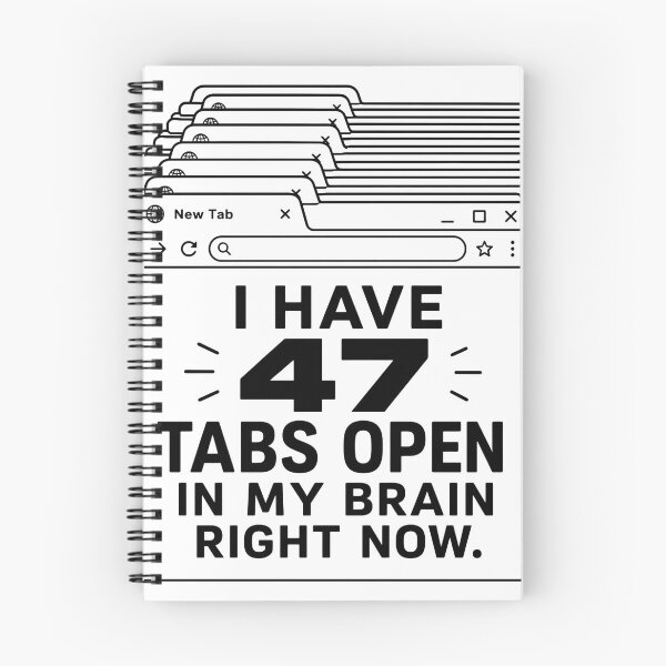 Item preview, 47 Tabs Open – Brain Overload designed and sold by Noventra112.