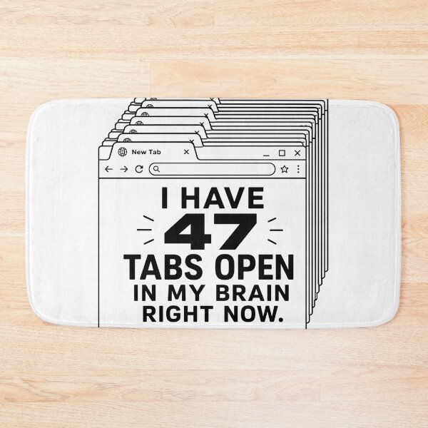 Item preview, 47 Tabs Open – Brain Overload designed and sold by Noventra112.