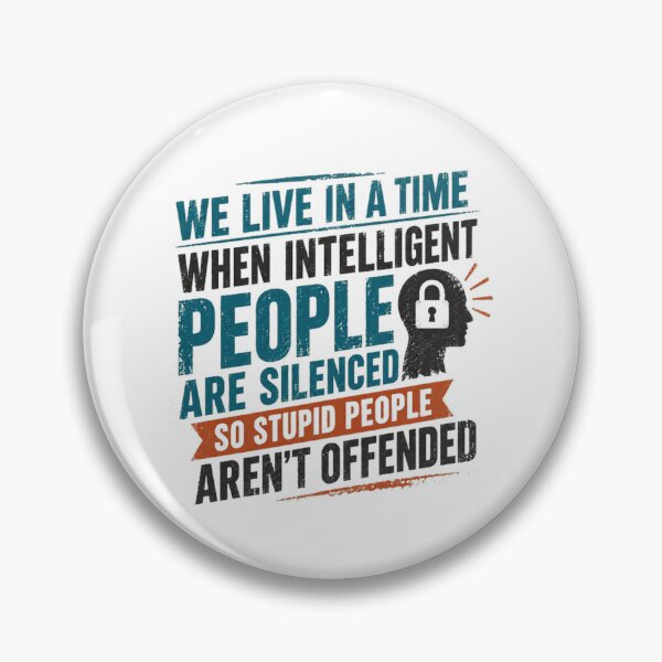 Item preview, We Live In A Time When Intelligent People Are Silenced So Stupid People Aren't Offended Free Speech Social Commentary designed and sold by HumansStuck12.