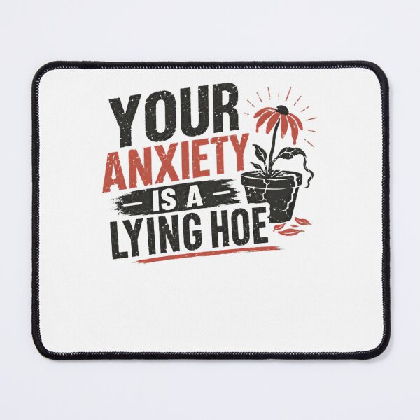 Item preview, Your Anxiety Is A Lying Hoe Mental Health Awareness Empowerment designed and sold by HumansStuck12.