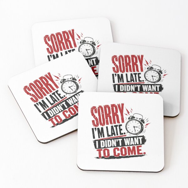 Item preview, Sorry I'm Late I Didn't Want To Come Sarcastic Humor Introvert designed and sold by HumansStuck12.