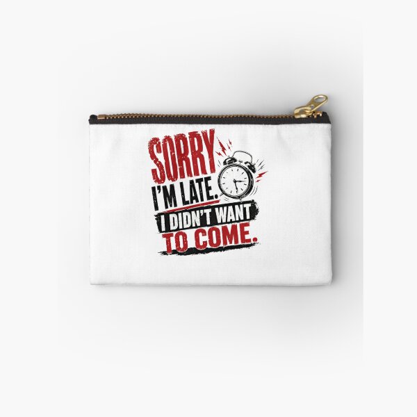 Item preview, Sorry I'm Late I Didn't Want To Come Sarcastic Humor Introvert designed and sold by HumansStuck12.