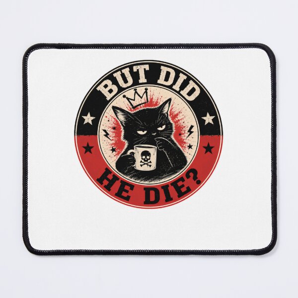 Item preview, But Did He Die Sarcastic Cat Lover Dark Humor designed and sold by HumansStuck12.