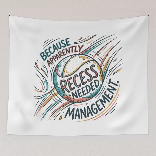 Item preview, Because Apparently Recess Needed Management designed and sold by bihtti.
