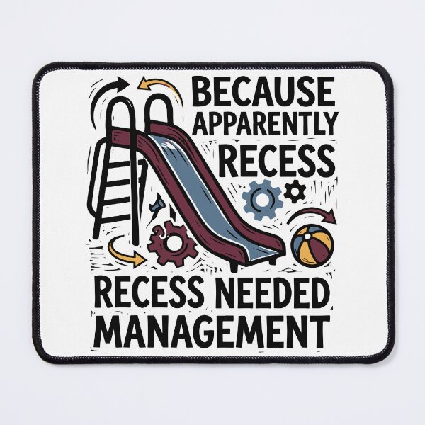 Item preview, Because Apparently Recess Needed Management designed and sold by bihtti.