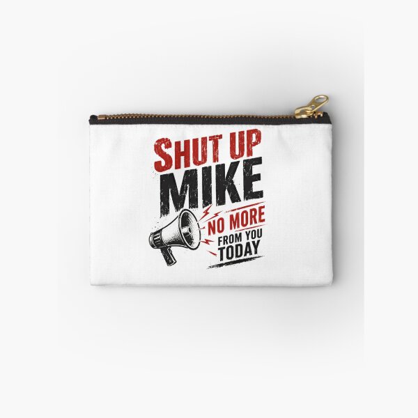 Item preview, Shut Up Mike No More From You Today Funny Gag Gift Humor Name designed and sold by HumansStuck12.