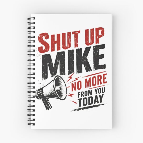 Item preview, Shut Up Mike No More From You Today Funny Gag Gift Humor Name designed and sold by HumansStuck12.