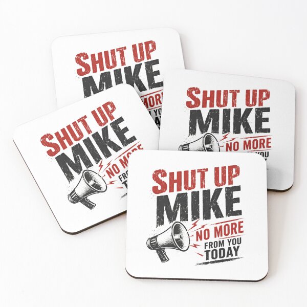 Item preview, Shut Up Mike No More From You Today Funny Gag Gift Humor Name designed and sold by HumansStuck12.