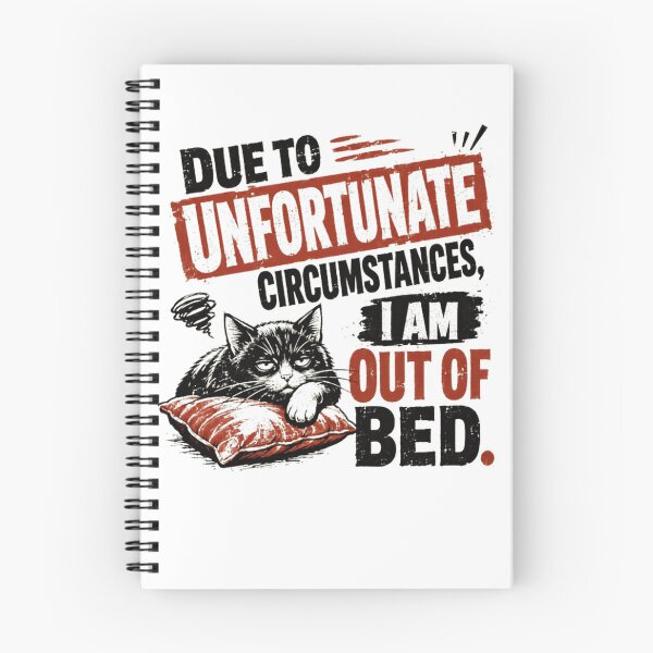 Item preview, Due To Unfortunate Circumstances, I Am Out Of Bed Funny Sleepy Cat Morning Humor designed and sold by HumansStuck12.