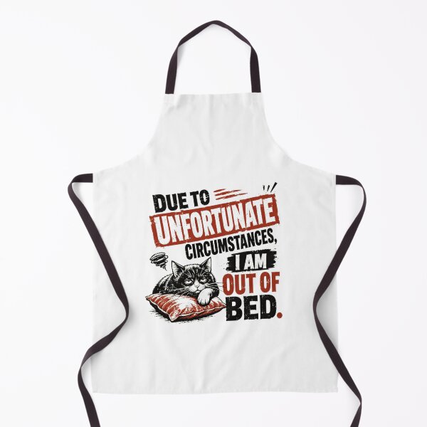 Item preview, Due To Unfortunate Circumstances, I Am Out Of Bed Funny Sleepy Cat Morning Humor designed and sold by HumansStuck12.