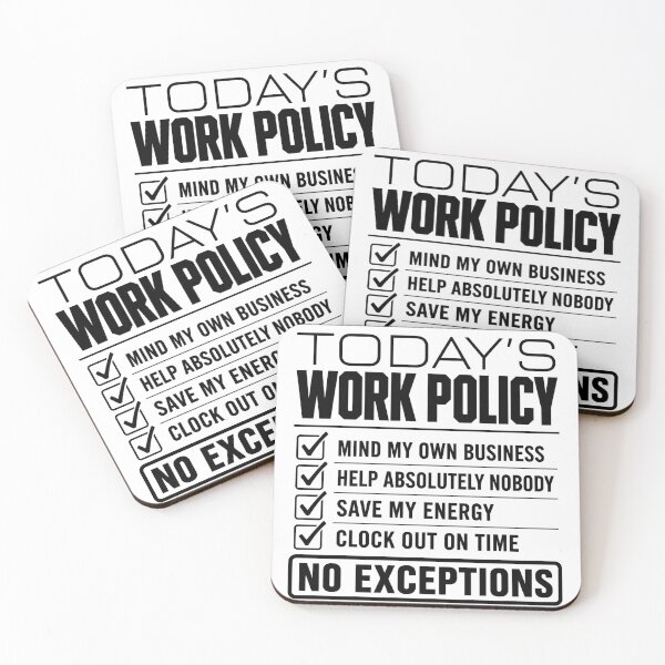 Item preview, Todays Work Policy Mind My Own Business No Exceptions Funny Office Coworker Humor designed and sold by VGAfanatic.