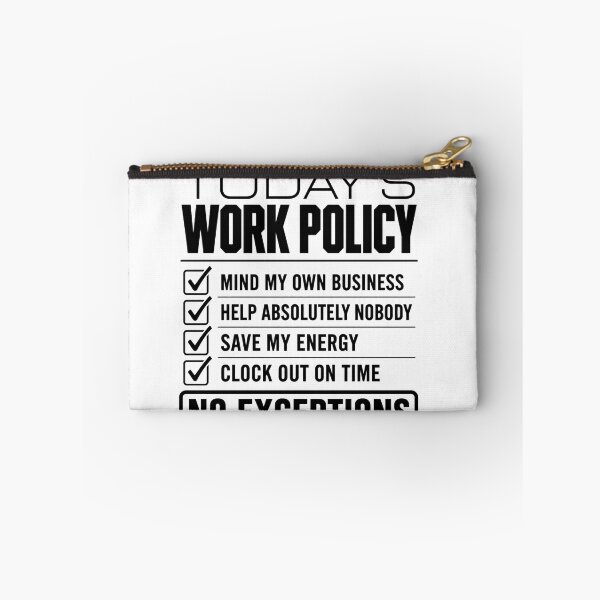 Item preview, Todays Work Policy Mind My Own Business No Exceptions Funny Office Coworker Humor designed and sold by VGAfanatic.