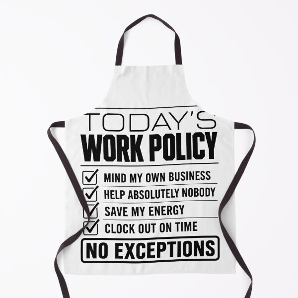 Item preview, Todays Work Policy Mind My Own Business No Exceptions Funny Office Coworker Humor designed and sold by VGAfanatic.