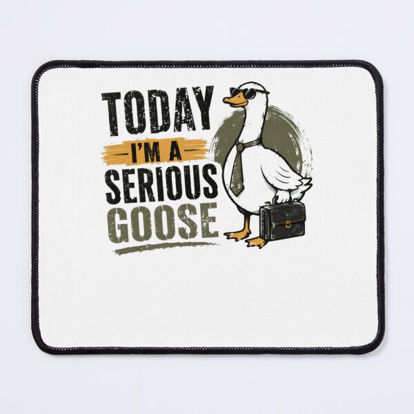 Item preview, Today I'm A Serious Goose Funny Goose Lover Humor designed and sold by HumansStuck12.