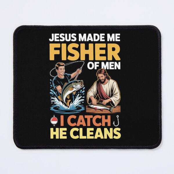 Item preview, JESUS MADE ME FISHER OF MEN – I CATCH HE CLEANS designed and sold by jkrphoto.