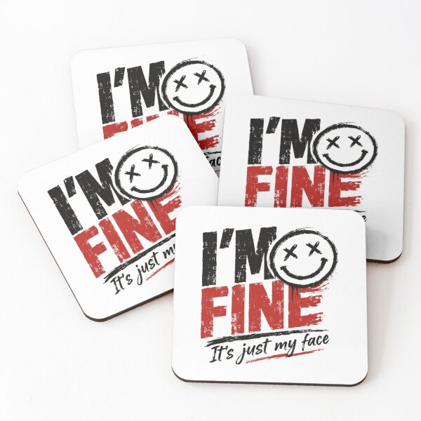 Item preview, I'm Fine It's Just My Face Sarcasm Humor Relatable Mood designed and sold by HumansStuck12.