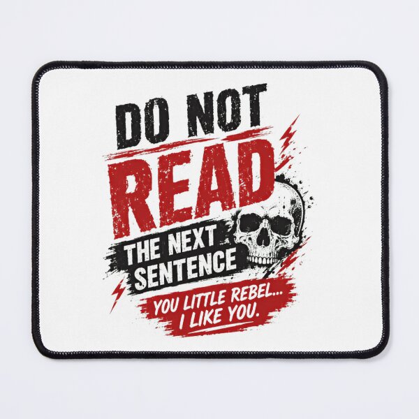 Item preview, Do Not Read The Next Sentence You Little Rebel... I Like You. Rebel Sarcastic Humor Defiant Quote designed and sold by HumansStuck12.