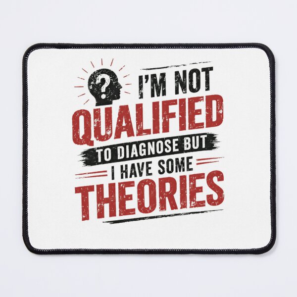 Item preview, I'm Not Qualified To Diagnose But I Have Some Theories Clever Thinker Analyst Theorist designed and sold by HumansStuck12.