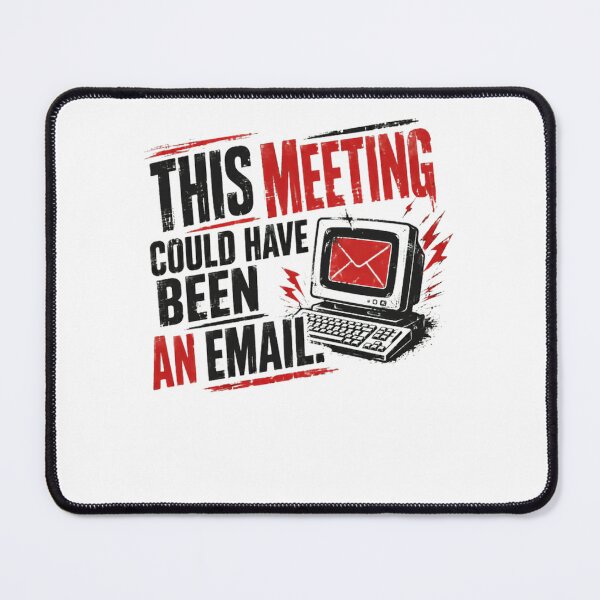 Item preview, This Meeting Could Have Been An Email Office Worker Workplace Humor Corporate Professional designed and sold by HumansStuck12.