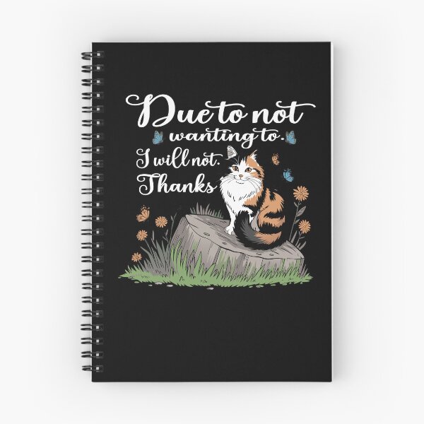 Item preview, Due to Not Wanting to I Will Not Cat Humor Design designed and sold by Colorfulman.