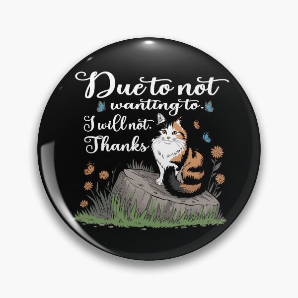 Item preview, Due to Not Wanting to I Will Not Cat Humor Design designed and sold by Colorfulman.