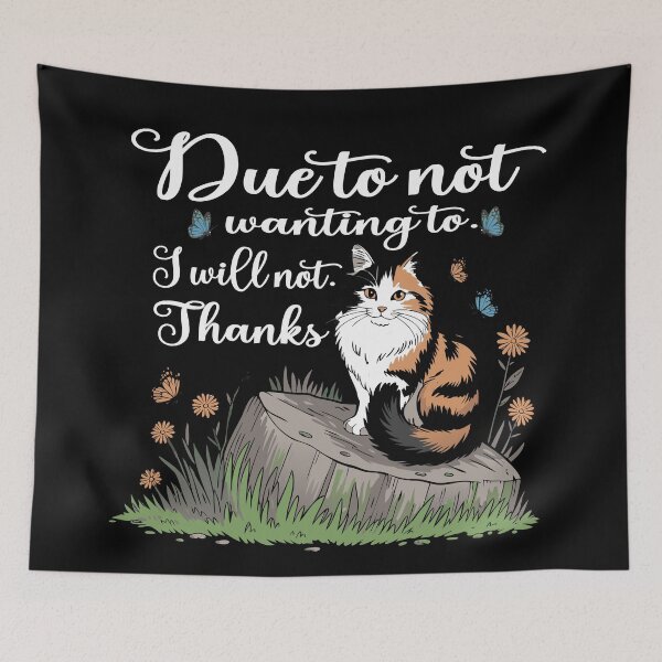 Item preview, Due to Not Wanting to I Will Not Cat Humor Design designed and sold by Colorfulman.