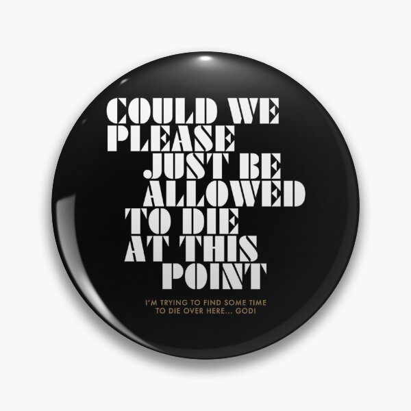 Item preview, Could We Please Just Be Allowed To Die At This Point designed and sold by kearnscarolinss.