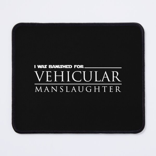 Item preview, I Was Banished For Vehicular Manslaughter designed and sold by kearnscarolinss.