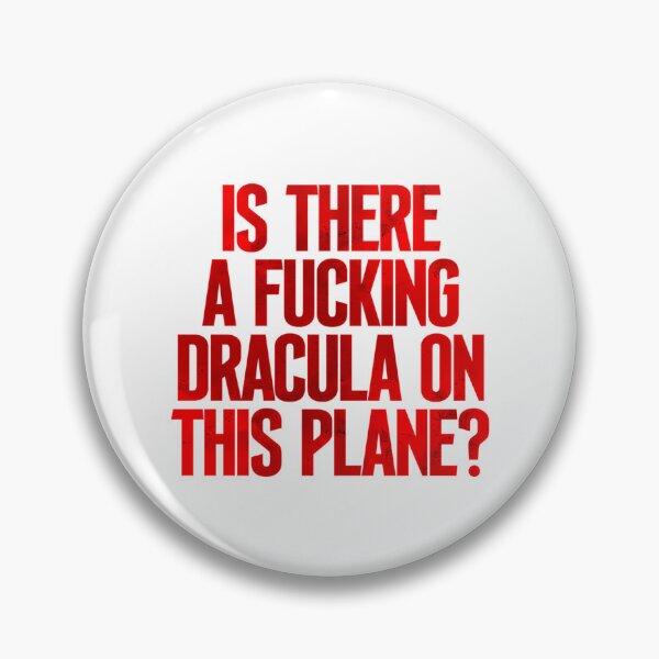 Item preview, Is There A Fucking Dracula On This Plane designed and sold by kearnscarolinss.