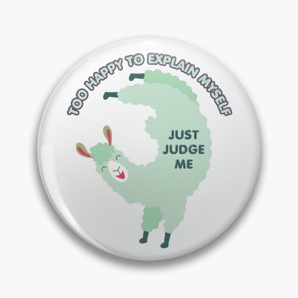 Item preview, Too Happy to Explain Myself Llama, Just Judge Me - Sarcastic Humor Quotes designed and sold by InkyGenies.