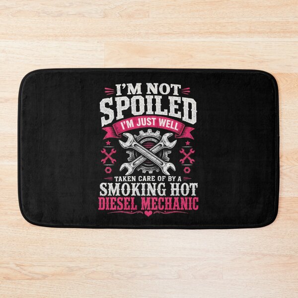 Item preview, I'm Not Spoiled I'm Just Well Taken Care Of By A Smoking Hot Diesel Mechanic designed and sold by CelidaBonde.