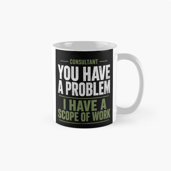 Item preview, Consultant | You Have a Problem I Have a Scope of Work designed and sold by Dr.Carrie'sStore.