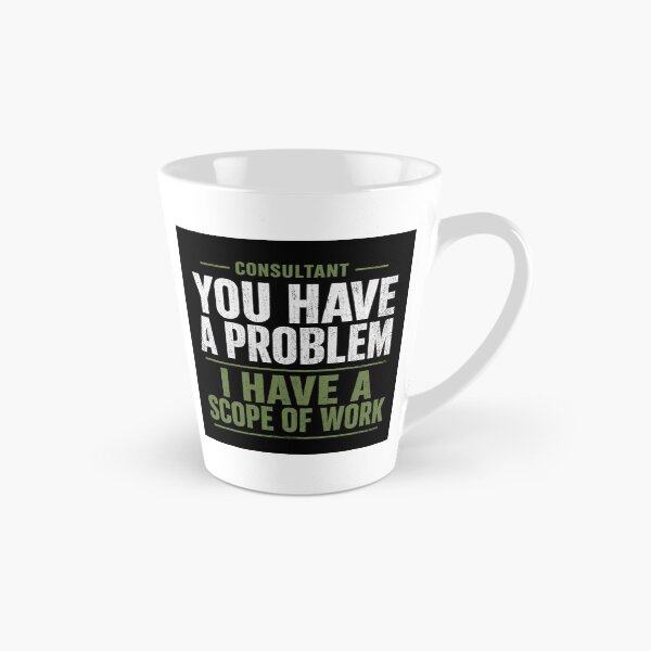 Item preview, Consultant | You Have a Problem I Have a Scope of Work designed and sold by Dr.Carrie'sStore.