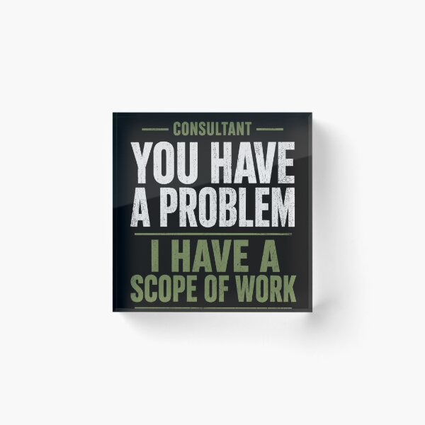 Item preview, Consultant | You Have a Problem I Have a Scope of Work designed and sold by Dr.Carrie'sStore.