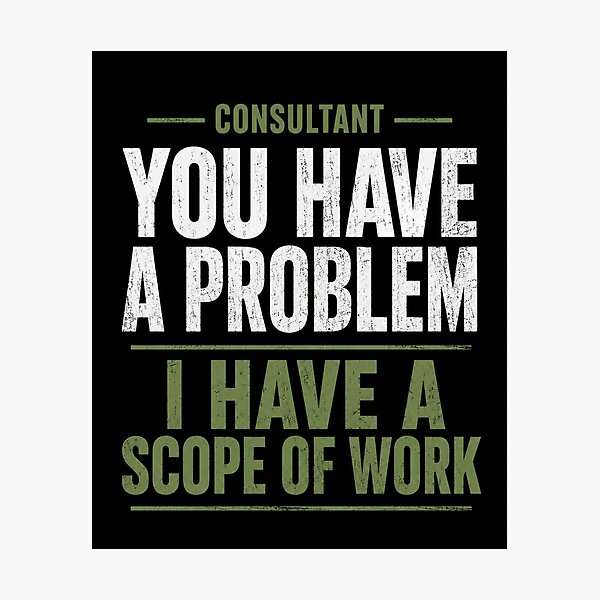 Item preview, Consultant | You Have a Problem I Have a Scope of Work designed and sold by DrNelsonsStore.