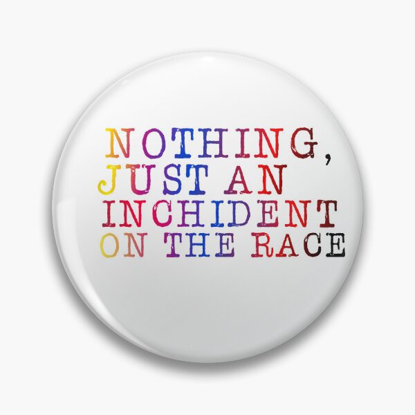 Item preview, Nothing Just An Inchident on the Race designed and sold by ZooStateofMind.
