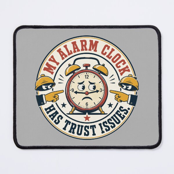 Item preview, My Alarm Clock Has Trust Issues – Funny Student Morning Humor designed and sold by bihtti.