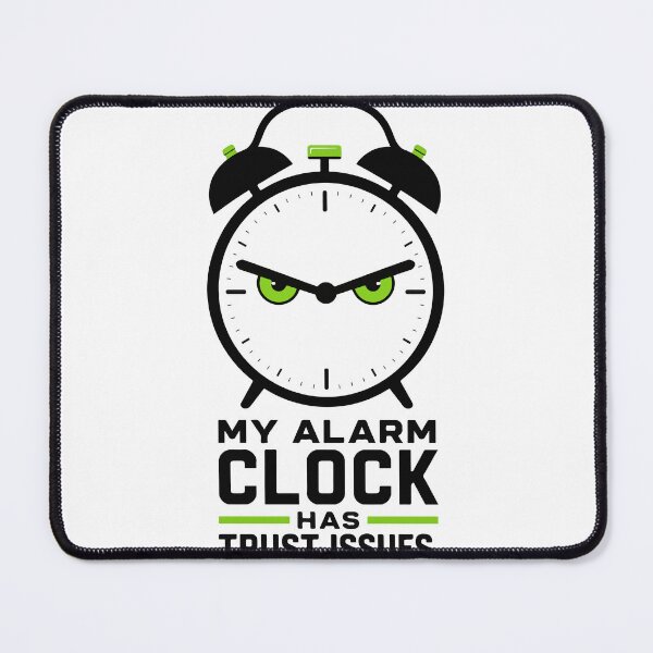 Item preview, My Alarm Clock Has Trust Issues – Funny Student Morning Humor designed and sold by bihtti.