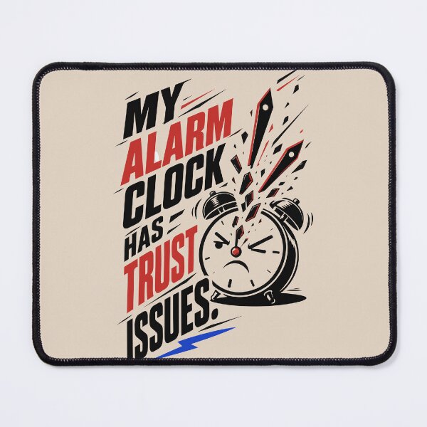Item preview, My Alarm Clock Has Trust Issues – Funny Student Morning Humor designed and sold by bihtti.