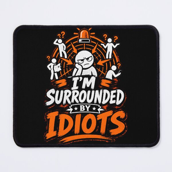 Item preview, i'm surrounded by idiots designed and sold by T-paw.
