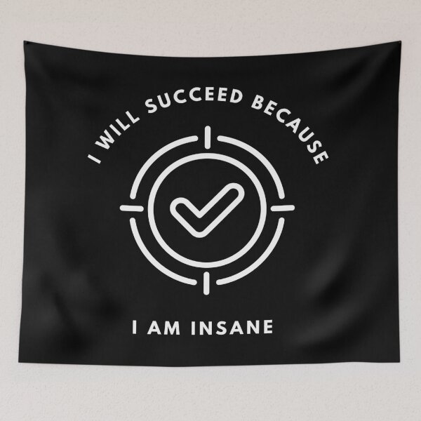 Item preview, I Will Succeed I Am Insane designed and sold by AMCreatix.