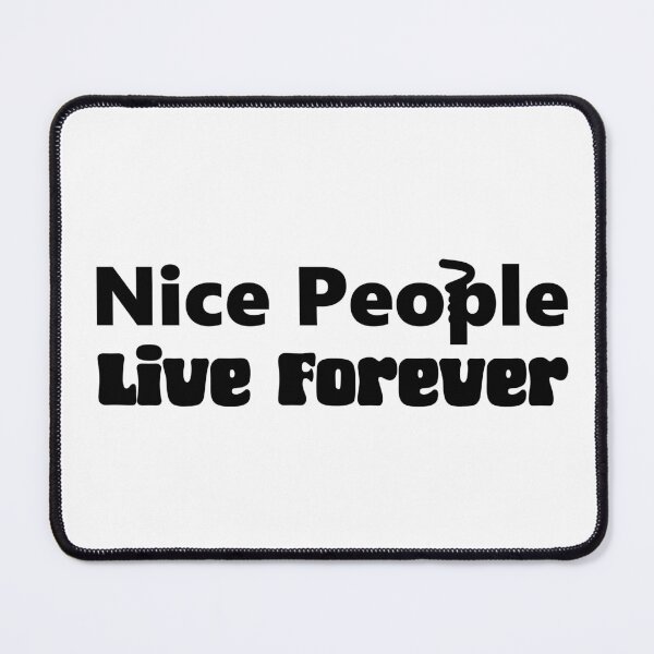 Item preview, Nice People Live Forever designed and sold by ModdiesColors.