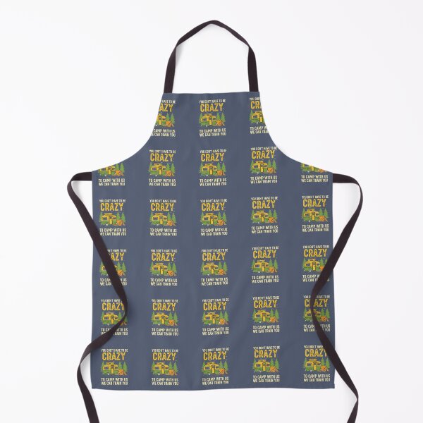 Item preview, You Don't Have To Be Crazy To Camp With Us We Can Train You Camping Camper RV Enthusiast designed and sold by SofiBlair.
