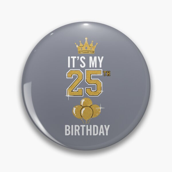 Item preview, It's My 25th Birthday Twenty Five Years Old Celebration designed and sold by SofiBlair.