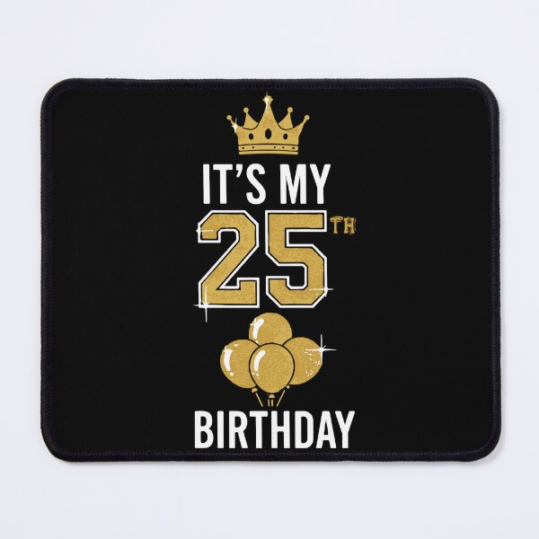 Item preview, It's My 25th Birthday Twenty Five Years Old Celebration designed and sold by SofiBlair.