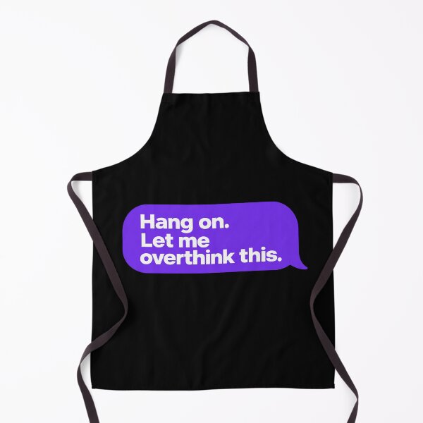 Item preview, Hang on. Let me overthink this. designed and sold by Manu785.